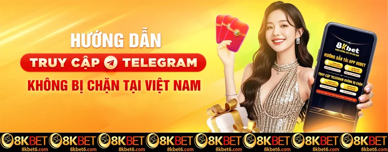 8kbet hỗ trợ cả việc hướng dẫn bạn cách truy cập Telegram không bị chặn